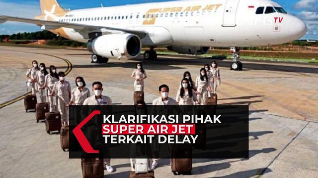 Viral! Super Air Jet Delay 3 Jam, Begini Klarifikasi Pihak Maskapai