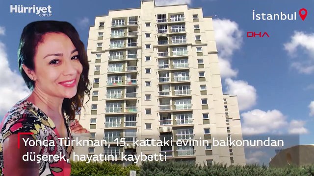 Oyuncu Yonca Türkman, Gaziosmanpaşa'da 15. kattaki evinin balkonundan düşerek, öldü.
