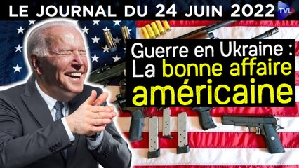 Guerre en Ukraine : le business américain - JT du vendredi 24 juin 2022