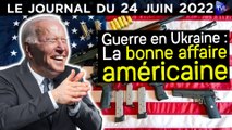 Guerre en Ukraine : le business américain - JT du vendredi 24 juin 2022