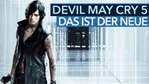 Devil May Cry 5 - Erstmals gespielt: Das kann der neue Charakter 