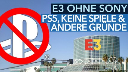 E3 2019 ohne Sony - Talk-Video: Was das für den Publisher, seine Spiele & die Messe bedeutet
