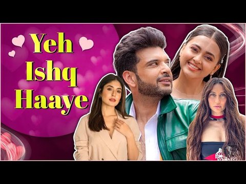 Yeh Ishq Haaye| Karan Kundrra Ki Controversial Love Stories With Kritika Kamra, Anusha Dandekar & Tejasswi Prakash