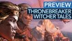 Thronebreaker: The Witcher Tales - Das Gwent-RPG der Witcher-Macher erstmals gespielt