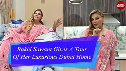 Rakhi Sawant Gives A Tour Of Her Luxurious Dubai Home | Rakhi Sawant | Rakhi Sawant Dubai Home