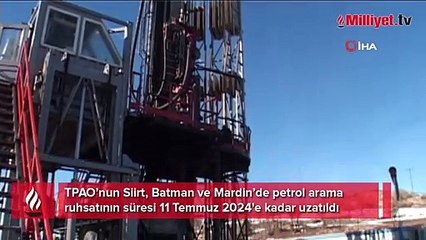 Siirt’te petrol arama izni uzatıldı