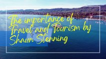 The Importance of Travel and Tourism by Shaun Stenning