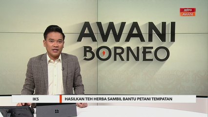 IKS | Hasilkan teh herba sambil bantu petani tempatan