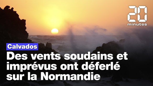 Calvados : Des vents soudains et imprévus ont déferlé sur la Normandie