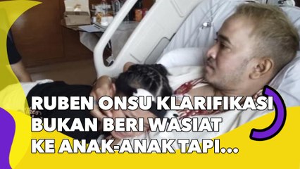 Ruben Onsu Klarifikasi Bukan Beri Wasiat ke Anak-Anak tapi Amanat