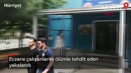 Eczane çalışanlarını tehdit eden şahıs yakalandı