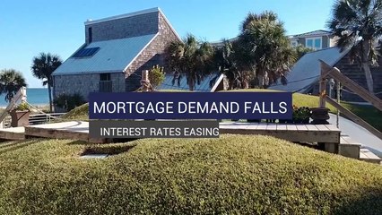 Mortgage Demand Falls – Interest Rates Easing