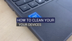 How To Clean Your Devices