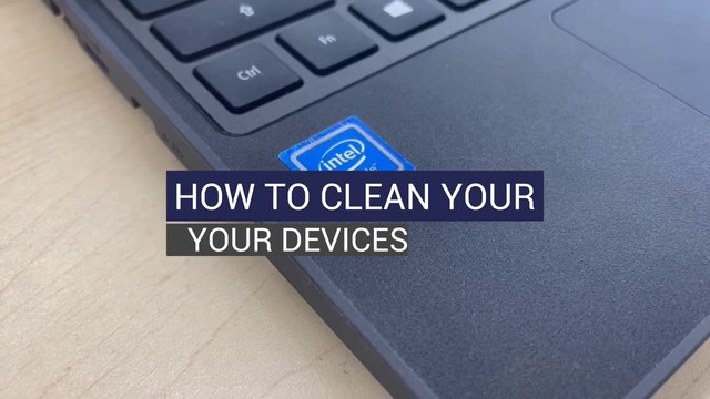 How To Clean Your Devices