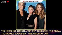 The Chicks End Concert After Only 30 Minutes, Fans Reveal the Rumored Reason Why - 1breakingnews.com