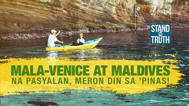 Mala-Venice at Maldives na pasyalan, meron din sa 'Pinas! | Stand for Truth