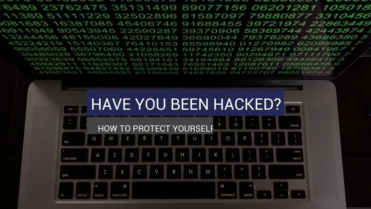 Have You Been Hacked? How To Protect Yourself