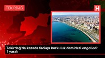 Tekirdağ'da kazada faciayı korkuluk demirleri engelledi: 1 yaralı