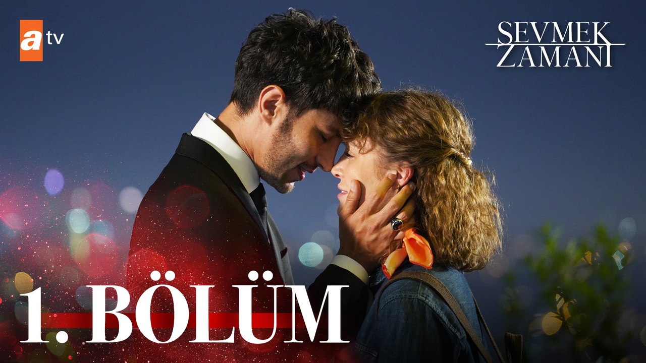 Sevmek Zamanı 1. Bölüm