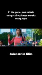 21 tahun pura pura miskin,dan ternya bapak nya... Orng kaya