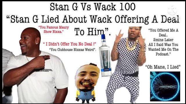 Wack 100 Checks Stan G For Lying About Podcast Deal. Clubhouse Beef!