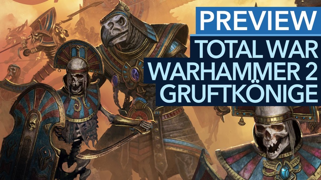 Total War: Warhammer 2 - Rise of the Tomb Kings: 5 Gründe, warum die Gruftkönige das beste Volk werden können