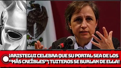 ¡Aristegui celebra que su portal sea de los “más creíbles”; tuiteros se mofan de ella por auto-alabarse!