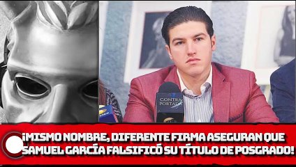 ¡Mismo nombre, diferente firma!. En redes asegura que Samuel García falsificó su título de posgrado!