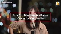 Apalah Arti Menunggu - Raisa (Cover by Tami Aulia)