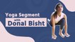 International Yoga Day 2022 : Donal Bisht Exclusive Yoga Segment| Asana's Head stand & More