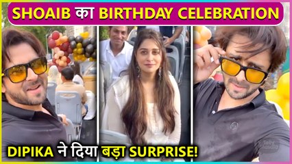 Dipika Kakar Gives Big Birthday Surprise To Husband Shoaib Ibrahim | Cute Moments