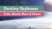Destiny - Skybox-Special: Erde, Mond, Venus und Mars