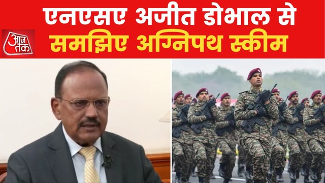 Understand Agnipath scheme from NSA Ajit Doval