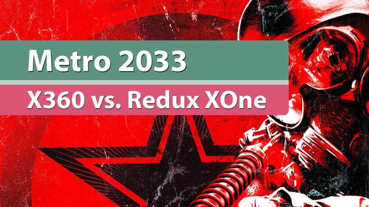 Metro 2033 / Redux - Grafikvergleich mit dem Xbox-One-Remake