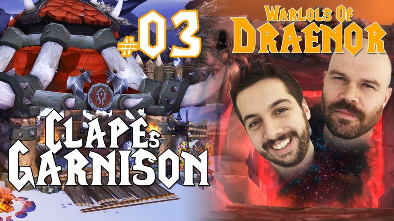 World of Warcraft: Warlords of Draenor - WarLOLs of Draenor #3: Clape zeigt seine Garnison
