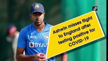 Ashwin misses flight to England after testing positive for Covid-19