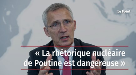 « La rhétorique nucléaire de Poutine est dangereuse »