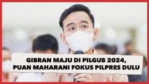 Peluang Gibran  Maju di Pilgub 2024, Puan Maharani Pilih Fokus Pilpres Dulu: Pilkada Masih Jauh