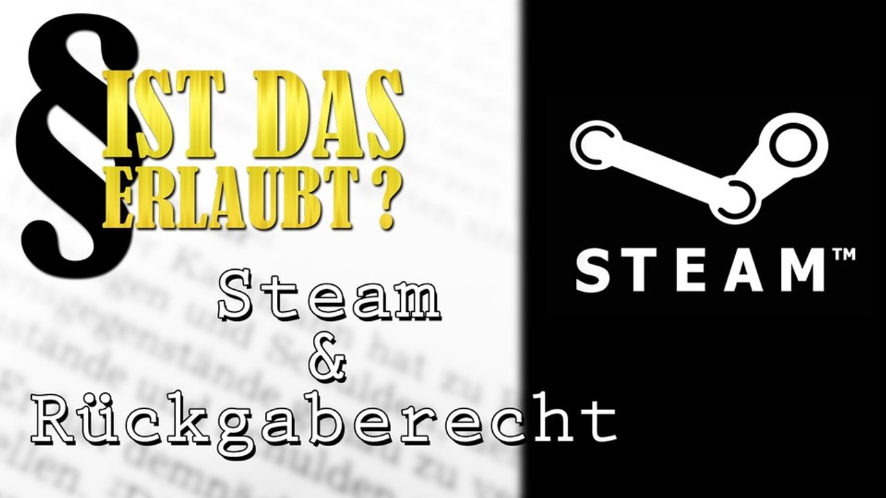 Steam kassiert Rückgaberecht - Ist das erlaubt? - Stephan Mathé erklärt, warum Valve im Recht ist