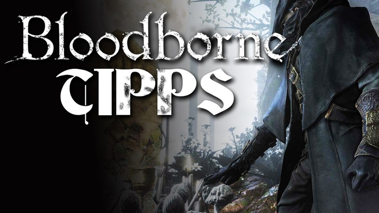Bloodborne - leveln, kämpfen & skillen - 5 einsteigertipps
