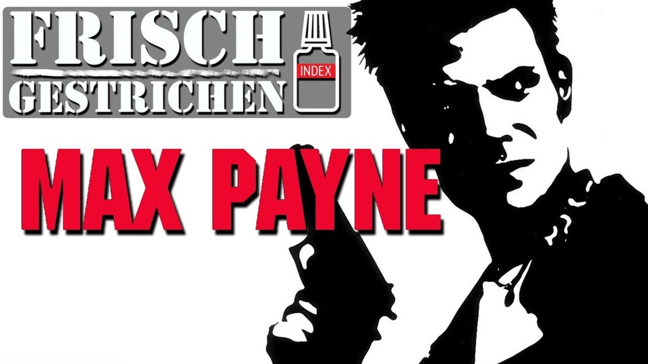 Frisch gestrichen #6 - Max Payne »traumatisiert den Spieler«