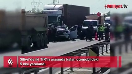 Silivri’de feci kaza! Otomobil iki TIR'ın arasında kaldı