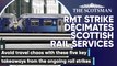 Five key facts about how the RMT strike affects Scottish rail services