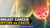 Breast Cancer: Busting Myths about the disease | Reasons for Breast Cancer | Oneindia News *News