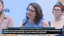 Oltra dice que estaba en política por los más 