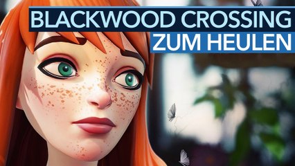 Blackwood Crossing - Fazit-Video: Dieses Spiel ist zum Heulen