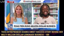Teen entrepreneur shares sweet success story behind her multi-million-dollar lemonade business - 1br