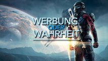 Werbung oder Wahrheit - Mass Effect: Andromeda - Ein kniffliger Kandidat