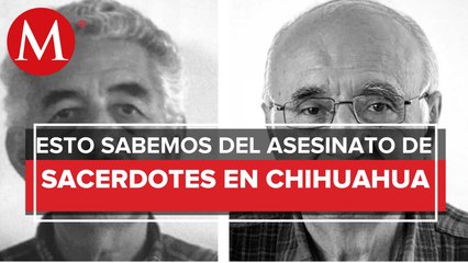Asesinan a 2 sacerdotes en Chihuahua; "habrá investigación completa"