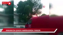 Ankara’da şeker fabrikasında yangın